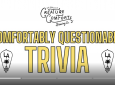 Comfortably Questionable Trivia